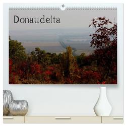 Donaudelta (hochwertiger Premium Wandkalender 2024 DIN A2 quer), Kunstdruck in Hochglanz von Schneeberger,  Daniel