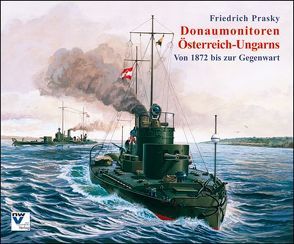 Donaumonitoren Österreich-Ungarns von Prasky,  Friedrich