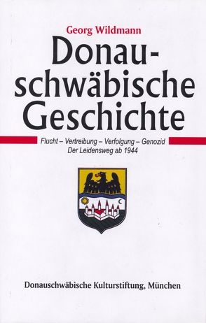 Donauschwäbische Geschichte / Donauschwäbische Geschichte – Band IV von Wildmann,  Georg