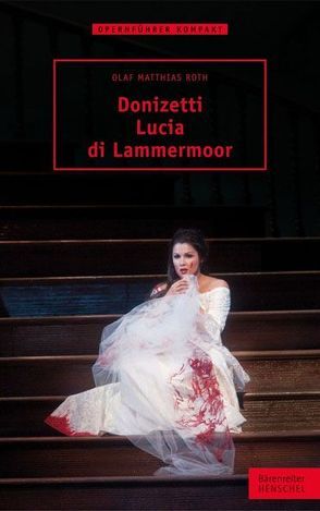 Donizetti – Lucia di Lammermoor von Roth,  Olaf Matthias