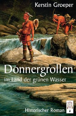 Donnergrollen im Land der grünen Wasser von Groeper,  Kerstin, Knez,  Andrew Jr