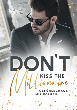 Don’t kiss the Millionaire von Christina,  Patricia