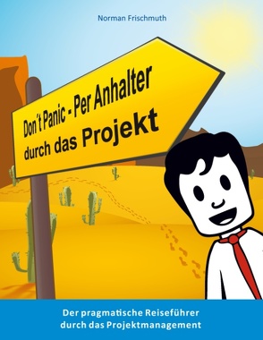 Don’t Panic! – Per Anhalter durch das Projekt von Frischmuth,  Norman