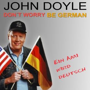 Don’t worry – be German von Doyle,  John