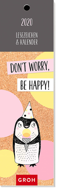 Don’t worry, be happy 2020: Lesezeichenkalender von Groh Redaktionsteam