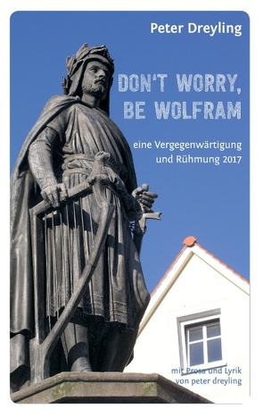 Don’t Worry, Be Wolfram von Dreyling,  Peter