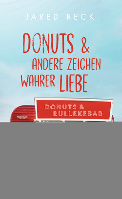 Donuts und andere Zeichen wahrer Liebe von Reck,  Jared, Weber,  Mareike