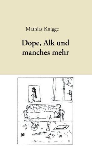 Dope, Alk und manches mehr von Knigge,  Mathias