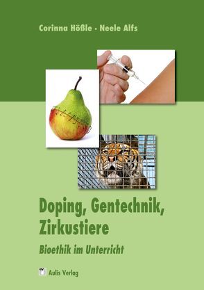 Doping, Gentechnik, Zirkustiere von Alfs,  Neele, Hößle,  Corinna