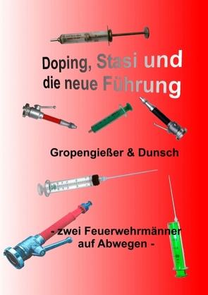 Doping, Stasi und die neue Führung von Dunsch,  Peter, Gropengießer,  Dirk