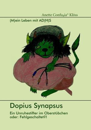 Dopius Synapsus: Ein Unruhestifter im Oberstübchen oder: Fehlgeschaltet?! von Klöss,  Anette Confuƨia