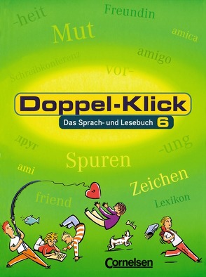 Doppel-Klick – Allgemeine Ausgabe / 6. Schuljahr – Schülerbuch von Briem,  Filiz, Fiori,  Harald, Frauen,  Christiane, Greisbach,  Michaela, Jacobs,  August-Bernhard, Krull,  Renate, Richter,  Rosemarie