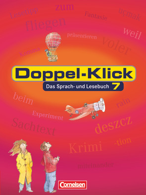 Doppel-Klick – Das Sprach- und Lesebuch – Allgemeine Ausgabe – 7. Schuljahr von Briem,  Filiz, Faber,  Gisela, Frauen,  Christiane, Frieling,  Axel, Greisbach,  Michaela, Haar,  Angela, Krull,  Renate