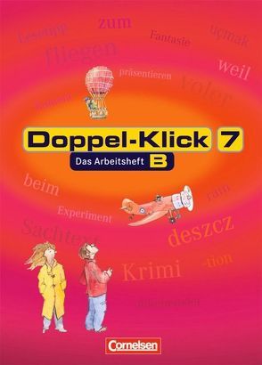 Doppel-Klick – Allgemeine Ausgabe, Nord, Nordrhein-Westfalen / 7. Schuljahr – Arbeitsheft B mit Lösungen von Becker,  Heliane, Daugs,  Helge, Faber,  Gisela, Frieling,  Axel, Haar,  Angela, Krull,  Renate, Roose,  Werner