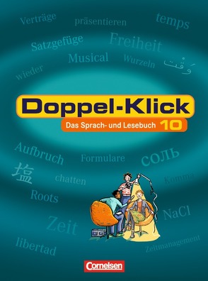 Doppel-Klick – Das Sprach- und Lesebuch – Allgemeine Ausgabe – 10. Schuljahr von Becker,  Heliane, Frieling,  Axel, Greisbach,  Michaela, Haar,  Angela, Heinz,  Hans Joachim, Jacobs,  August-Bernhard, Krull,  Renate, Ninnemann,  Ekhard, Theuer,  Stephan