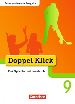 Doppel-Klick – Das Sprach- und Lesebuch – Differenzierende Ausgabe – 9. Schuljahr von Gökbudak,  Mahir, Hallmann,  Beate, Jacobs,  August-Bernhard, Jasper,  Jona, Koch,  Michaela, Krull,  Renate, Ninnemann,  Ekhard, Püttschneider,  Martin, Schäpers,  Elisabeth, Teepe,  Renate