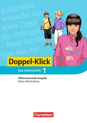 Doppel-Klick – Das Sprach- und Lesebuch – Differenzierende Ausgabe Baden-Württemberg – Band 1: 5. Schuljahr von Bischof,  Verena, Drews,  Simone, Ellensohn-Schneider,  Ruth, Grünkorn,  Diana Klara, Lieser,  Angela, Müller,  Silke, Schürmer,  Judith, Thürer,  Eva Katharina, Zander,  Torsten