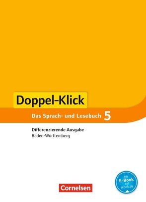 Doppel-Klick – Das Sprach- und Lesebuch – Differenzierende Ausgabe Baden-Württemberg – Band 5: 9. Schuljahr von Bentin,  Werner, Dieterle,  Henriette, Doll,  Annegret, Essing,  Eva, Lang,  Kathrin, Schulz-Hamann,  Martina, Teepe,  Renate, Wiederhold,  Anna-Lena, Zander,  Torsten