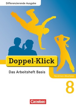 Doppel-Klick – Das Sprach- und Lesebuch – Differenzierende Ausgabe Nordrhein-Westfalen – 8. Schuljahr von Adam,  Grit, Breitkopf,  Kathleen, Deters,  Ulrich, Deters,  Uwe, Hergesell,  Dirk, Schremb,  Rainer