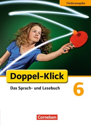 Doppel-Klick – Das Sprach- und Lesebuch – Förderausgabe – 6. Schuljahr von Angel,  Margret, Böhme,  Marion, Braun,  Dorothee, Erdnüss,  Amelie, König,  Martina, Naumann,  Isabelle, Schmidt,  Benjamin, Wengert,  Siegfried