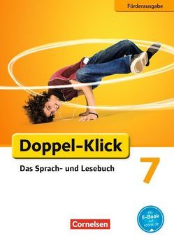 Doppel-Klick – Das Sprach- und Lesebuch – Förderausgabe – 7. Schuljahr von Angel,  Margret, Böhme,  Marion, Erdnüss,  Amelie, König,  Martina, Naumann,  Isabelle, Schmidt,  Benjamin, Wengert,  Siegfried