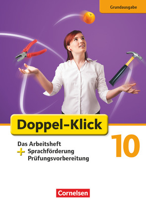 Doppel-Klick – Das Sprach- und Lesebuch – Grundausgabe – 10. Schuljahr von Adhikari,  Angela Maria, Bentin,  Werner, Deters,  Ulrich, Heidmann-Weiß,  Sandra, Scholz,  Matthias, Tebarth,  Isabel, Teepe,  Renate