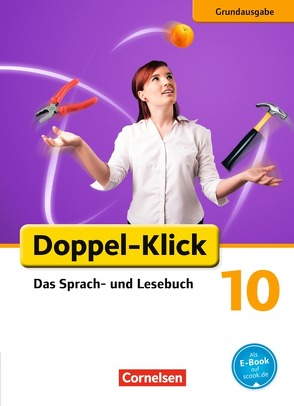 Doppel-Klick – Das Sprach- und Lesebuch – Grundausgabe – 10. Schuljahr von Bentin,  Werner, Briem,  Filiz, Deters,  Ulrich, Heidmann-Weiß,  Sandra, Hummelsheim,  Svea, Panzer,  Martina, Peukert,  Doris, Piel,  Jennifer, Placzek,  Katrin, Volbers,  Saskia