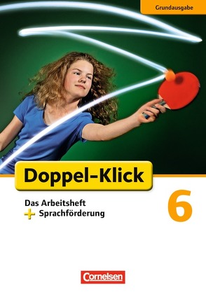 Doppel-Klick – Das Sprach- und Lesebuch – Grundausgabe – 6. Schuljahr von Adhikari,  Angela Maria, Bentin,  Werner, Beyer,  Julia, Ekemen,  Sule, Krull,  Renate, Quast,  Silke, Salamon,  Jeannette, Scholz,  Sebastian