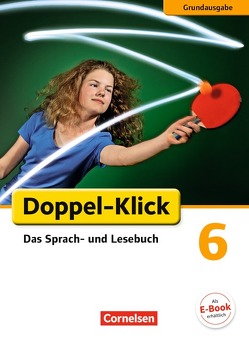 Doppel-Klick – Das Sprach- und Lesebuch – Grundausgabe – 6. Schuljahr von Becker,  Guido, Bentin,  Werner, Briem,  Filiz, Deters,  Ulrich, Ekemen,  Sule, Krull,  Renate, Placzek,  Katrin, Theuer,  Stephan