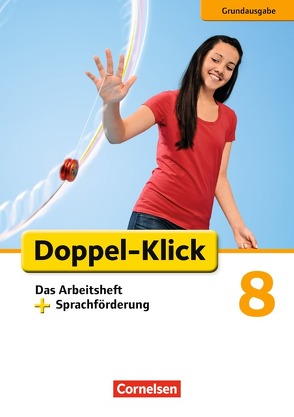 Doppel-Klick – Das Sprach- und Lesebuch – Grundausgabe – 8. Schuljahr von Adhikari,  Angela Maria, Backes-Rickert,  Esther, Bentin,  Werner, Clausen,  Marion, Heidmann-Weiß,  Sandra, Marin Bendana,  Sarah, Notthoff,  Christine