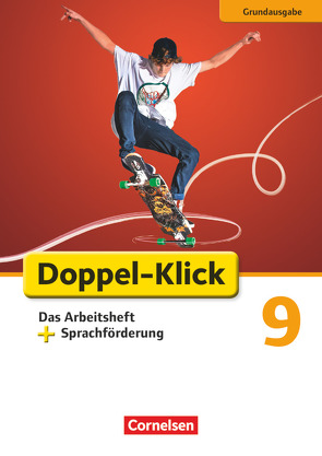 Doppel-Klick – Das Sprach- und Lesebuch – Grundausgabe – 9. Schuljahr von Adhikari,  Angela Maria, Bentin,  Werner, El-Gindi,  Susanne, Heidmann-Weiß,  Sandra, Notthoff,  Christine, Scholz,  Matthias, Tebarth,  Isabel, Teepe,  Renate