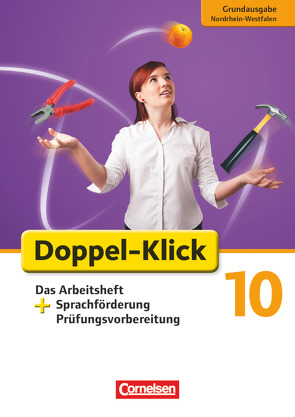 Doppel-Klick – Das Sprach- und Lesebuch – Grundausgabe Nordrhein-Westfalen – 10. Schuljahr von Adhikari,  Angela Maria, Bentin,  Werner, Deters,  Ulrich, Heidmann-Weiß,  Sandra, Scholz,  Matthias, Tebarth,  Isabel, Teepe,  Renate