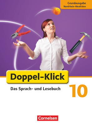 Doppel-Klick – Das Sprach- und Lesebuch – Grundausgabe Nordrhein-Westfalen – 10. Schuljahr von Bentin,  Werner, Briem,  Filiz, Deters,  Ulrich, Heidmann-Weiß,  Sandra, Hummelsheim,  Svea, Panzer,  Martina, Peukert,  Doris, Piel,  Jennifer, Placzek,  Katrin, Volbers,  Saskia