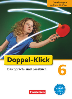 Doppel-Klick – Das Sprach- und Lesebuch – Grundausgabe Nordrhein-Westfalen – 6. Schuljahr von Becker,  Guido, Bentin,  Werner, Briem,  Filiz, Deters,  Ulrich, Ekemen,  Sule, Krull,  Renate, Placzek,  Katrin, Theuer,  Stephan