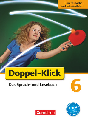 Doppel-Klick – Das Sprach- und Lesebuch – Grundausgabe Nordrhein-Westfalen – 6. Schuljahr von Becker,  Guido, Bentin,  Werner, Briem,  Filiz, Deters,  Ulrich, Ekemen,  Sule, Krull,  Renate, Placzek,  Katrin, Theuer,  Stephan