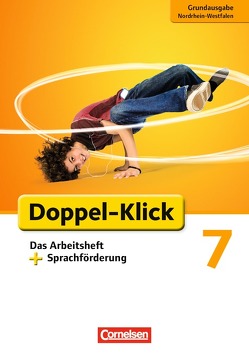 Doppel-Klick – Das Sprach- und Lesebuch – Grundausgabe Nordrhein-Westfalen – 7. Schuljahr von Adhikari,  Angela Maria, Bentin,  Werner, Beyer,  Julia, Evenburg,  Piroska, Heidmann-Weiß,  Sandra, Quast,  Silke