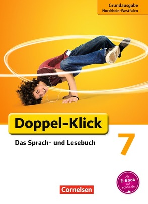 Doppel-Klick – Das Sprach- und Lesebuch – Grundausgabe Nordrhein-Westfalen – 7. Schuljahr von Bentin,  Werner, Briem,  Filiz, Deters,  Ulrich, Felber,  Martin, Heidmann-Weiß,  Sandra, Hummelsheim,  Svea, Krull,  Renate, Panzer,  Martina, Placzek,  Katrin, Quast,  Silke, Steininger,  Gerda, Theuer,  Stephan