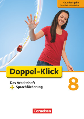 Doppel-Klick – Das Sprach- und Lesebuch – Grundausgabe Nordrhein-Westfalen – 8. Schuljahr von Adhikari,  Angela Maria, Backes-Rickert,  Esther, Bentin,  Werner, Clausen,  Marion, Heidmann-Weiß,  Sandra, Marin Bendana,  Sarah, Notthoff,  Christine