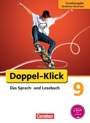 Doppel-Klick – Das Sprach- und Lesebuch – Grundausgabe Nordrhein-Westfalen – 9. Schuljahr von Bentin,  Werner, Briem,  Filiz, Deters,  Ulrich, Heidmann-Weiß,  Sandra, Hummelsheim,  Svea, Panzer,  Martina, Peukert,  Doris, Piel,  Jennifer, Quast,  Silke, Volbers,  Saskia