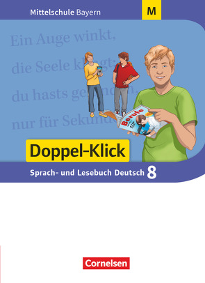 Doppel-Klick – Das Sprach- und Lesebuch – Mittelschule Bayern – 8. Jahrgangsstufe von Bonora,  Susanne, Kaiser,  Lisa, Koch,  Kevin, Küfner,  Martin, Leipold,  Sylvelin, Meyer,  Stephanie, Möller,  Bernhard, Paszulewicz,  Mattheus, Potyra,  Heike, Scharfe,  Astrid, Schlumpp,  Josua