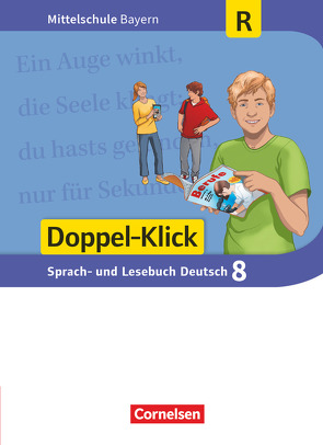 Doppel-Klick – Das Sprach- und Lesebuch – Mittelschule Bayern – 8. Jahrgangsstufe von Bonora,  Susanne, Kaiser,  Lisa, Koch,  Kevin, Küfner,  Martin, Leipold,  Sylvelin, Meyer,  Stephanie, Möller,  Bernhard, Paszulewicz,  Mattheus, Potyra,  Heike, Scharfe,  Astrid, Schlumpp,  Josua