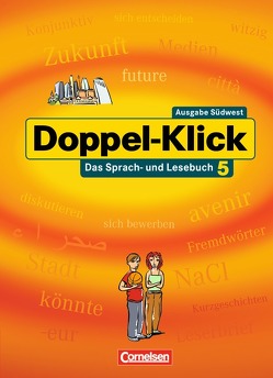 Doppel-Klick – Das Sprach- und Lesebuch – Südwest – Band 5: 9. Schuljahr von Andris,  Benildis, Bauer,  Rebekka, Bentin,  Werner, Glück,  Nadine, Gold,  Bettina, Jacobs,  August-Bernhard, Krull,  Renate, Plieninger,  Martin, Stellberger,  Claudia