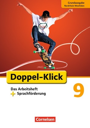 Doppel-Klick – Das Sprach- und Lesebuch – Grundausgabe Nordrhein-Westfalen – 9. Schuljahr von Adhikari,  Angela Maria, Bentin,  Werner, El-Gindi,  Susanne, Heidmann-Weiß,  Sandra, Notthoff,  Christine, Scholz,  Matthias, Tebarth,  Isabel, Teepe,  Renate