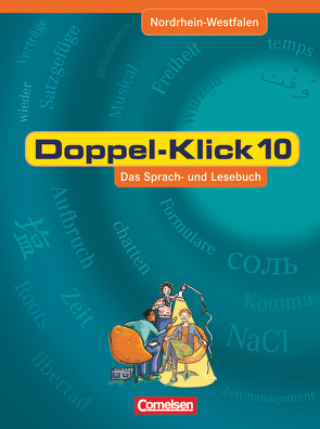 Doppel-Klick – Das Sprach- und Lesebuch – Nordrhein-Westfalen – 10. Schuljahr von Becker,  Heliane, Bentin,  Werner, Frieling,  Axel, Greisbach,  Michaela, Haar,  Angela, Heinz,  Hans Joachim, Jacobs,  August-Bernhard, Krull,  Renate, Ninnemann,  Ekhard