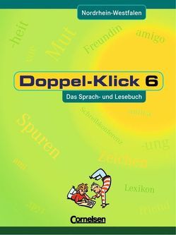 Doppel-Klick – Nordrhein-Westfalen / 6. Schuljahr – Schülerbuch von Becker,  Heliane, Briem,  Filiz, Fiori,  Harald, Frauen,  Christiane, Greisbach,  Michaela, Heinz,  Hans Joachim, Jacobs,  August-Bernhard, Krull,  Renate