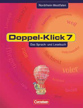 Doppel-Klick – Das Sprach- und Lesebuch – Nordrhein-Westfalen – 7. Schuljahr von Briem,  Filiz, Deters,  Jörg, Frauen,  Christiane, Frieling,  Axel, Greisbach,  Michaela, Haar,  Angela, Heinz,  Hans Joachim, Jacobs,  August-Bernhard, Krull,  Renate, Ninnemann,  Ekhard