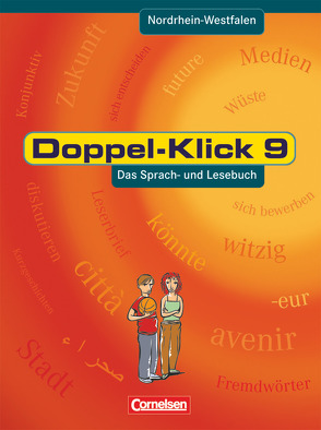 Doppel-Klick – Das Sprach- und Lesebuch – Nordrhein-Westfalen – 9. Schuljahr von Becker,  Heliane, Deters,  Ulrich, Diekneite,  Jörg, Faber,  Gisela, Frieling,  Axel, Greisbach,  Michaela, Haar,  Angela, Heinz,  Hans Joachim, Krull,  Renate, Ninnemann,  Ekhard