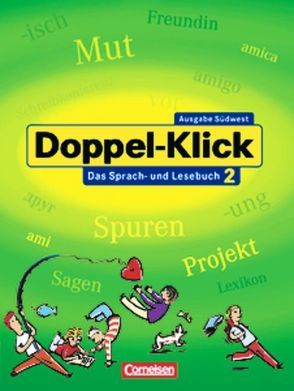 Doppel-Klick – Das Sprach- und Lesebuch – Südwest – Band 2: 6. Schuljahr  von Andris,  Benildis, Bartsch,  Susann, Becker,  Susanne, Bentin,  Werner, Giede,  Julia, Hofer,  Karin, Knirsch,  Christa, Krull,  Renate, Plieninger,  Martin, Stellberger,  Claudia