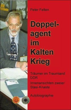 Doppelagent im Kalten Krieg von Felten,  Peter