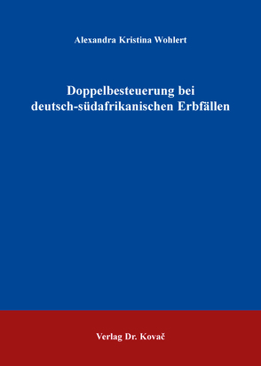 Doppelbesteuerung bei deutsch-südafrikanischen Erbfällen von Wohlert,  Alexandra Kristina